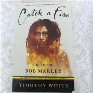 "CATCH A FIRE: The Life of Bob Marley" by Timothy White, 2006